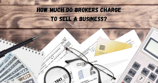 Brokers Charge To Sell A Business